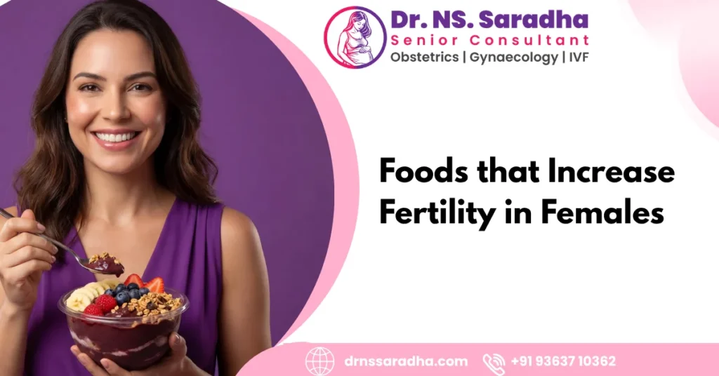 Foods that Increase Fertility in Females