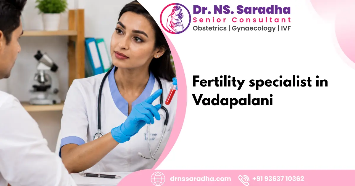 Fertility specialist in Vadapalani