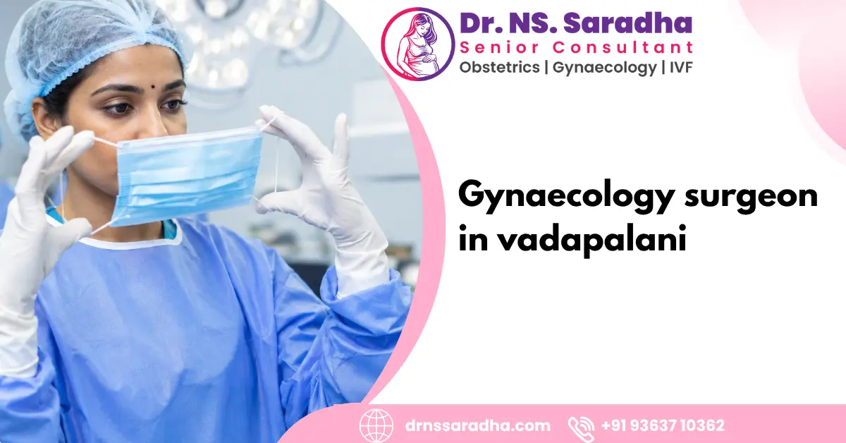 Gynaecology surgeon in vadapalani